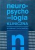 red. Marcel Klimkowski Neuropsychologia kliniczna. Wybrane zagadnienia